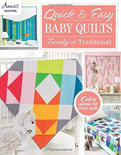 Quick & Easy Baby Quilts: Trendy or Traditional