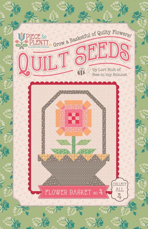 Lori Holt Piece & Plenty Quilt Seeds Flower Basket #4