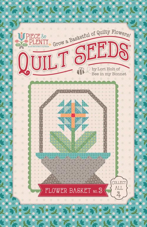 Lori Holt Piece & Plenty Quilt Seeds Flower Basket #3