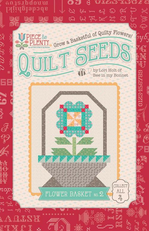 Lori Holt Piece & Plenty Quilt Seeds Flower Basket #2